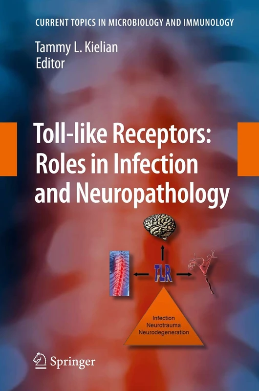Toll-like Receptors: Roles in Infection and Neuropathology: 336 (Current Topics in Microbiology and Immunology, 336)