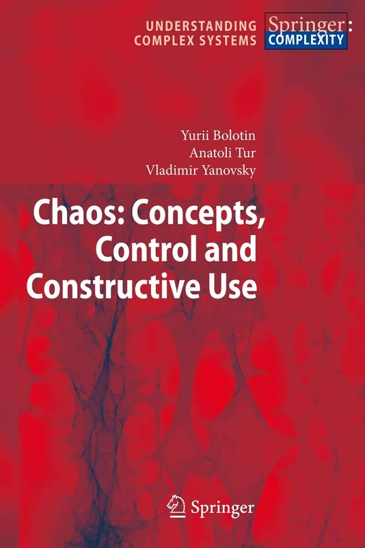 Chaos: Concepts, Control and Constructive Use (Understanding Complex Systems)