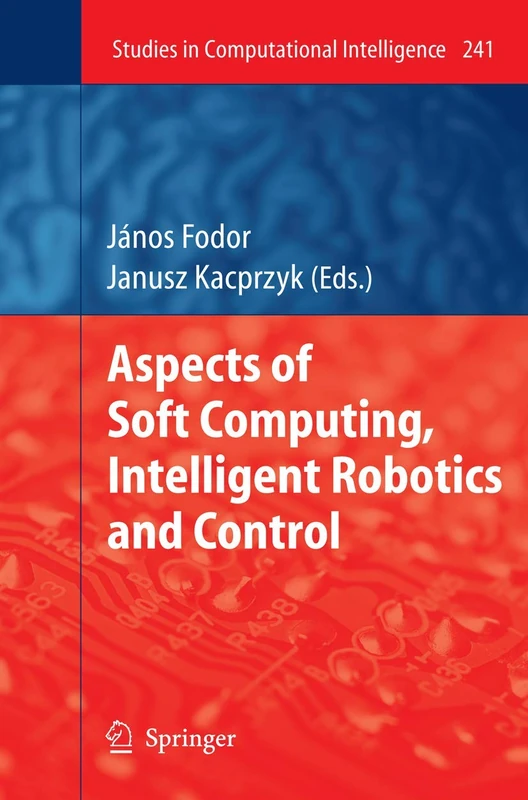 Aspects of Soft Computing, Intelligent Robotics and Control: 241 (Studies in Computational Intelligence, 241) - Image 1