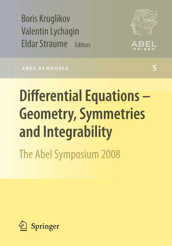Differential Equations - Geometry, Symmetries and Integrability: The Abel Symposium 2008: 5