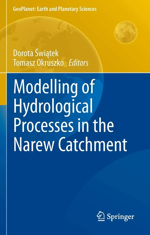 Modelling of Hydrological Processes in the Narew Catchment (GeoPlanet: Earth and Planetary Sciences)