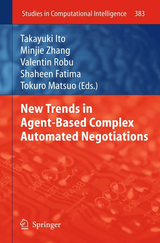 New Trends in Agent-Based Complex Automated Negotiations: 383 (Studies in Computational Intelligence, 383)