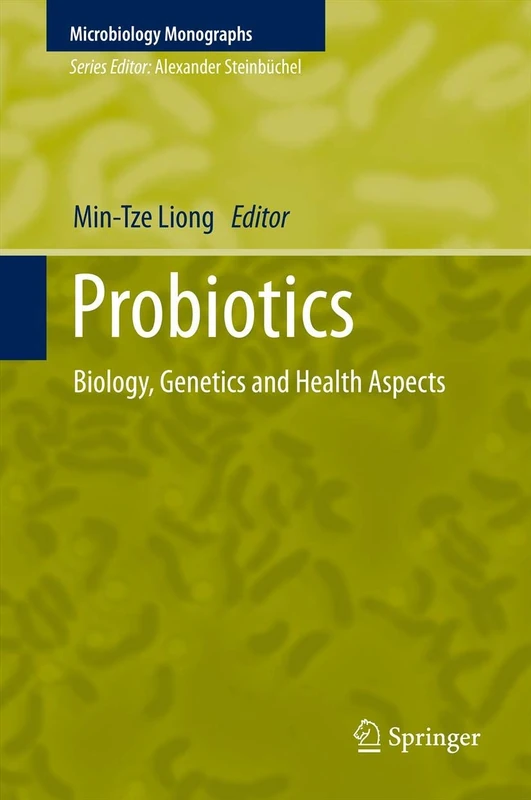 Probiotics: Biology, Genetics and Health Aspects: 21 (Microbiology Monographs, 21)