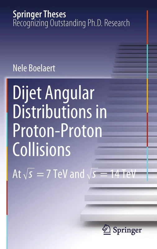 Dijet Angular Distributions in Proton-Proton Collisions: At √s = 7 TeV and √s = 14 TeV (Springer Theses)