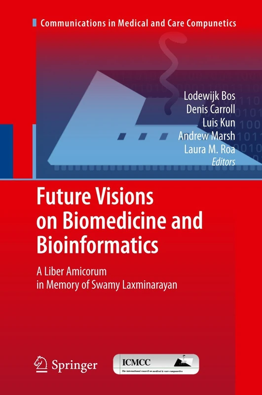 Future Visions on Biomedicine and Bioinformatics 1: A Liber Amicorum in Memory of Swamy Laxminarayan (Communications in Medical and Care Compunetics, 1) - Image 1