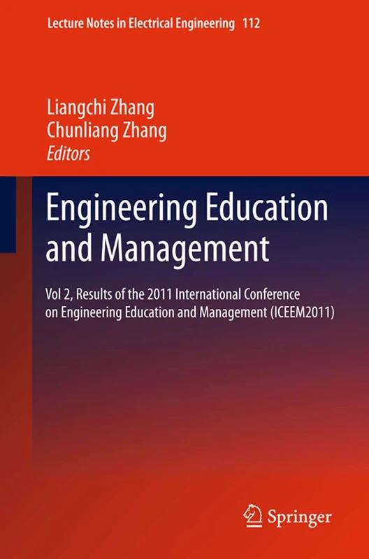 Engineering Education and Management: Vol 2, Results of the 2011 International Conference on Engineering Education and Management (ICEEM2011): 112 (Lecture Notes in Electrical Engineering, 112)