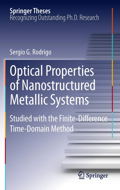 Optical Properties of Nanostructured Metallic Systems: Studied with the Finite-Difference Time-Domain Method (Springer Theses) - Image 1