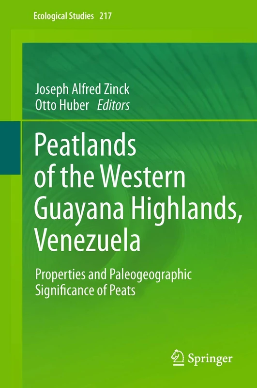 Peatlands of the Western Guayana Highlands, Venezuela: Properties and Paleogeographic Significance of Peats: 217 (Ecological Studies, 217)