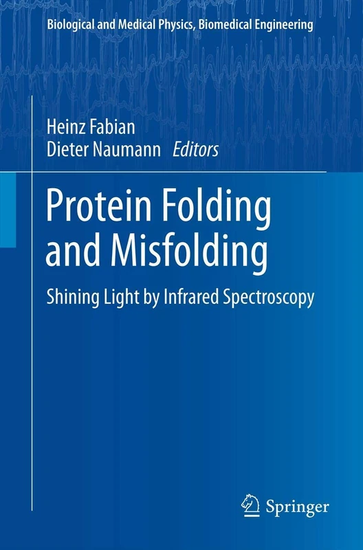 Protein Folding and Misfolding: Shining Light by Infrared Spectroscopy (Biological and Medical Physics, Biomedical Engineering)