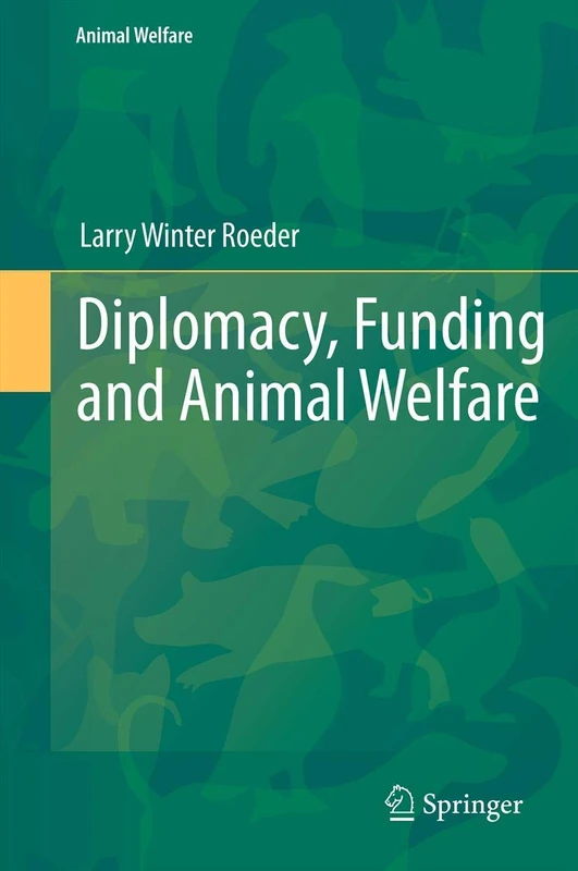 Diplomacy, Funding and Animal Welfare: 12