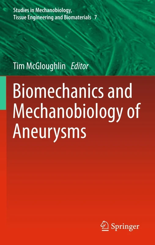 Biomechanics and Mechanobiology of Aneurysms: 7 (Studies in Mechanobiology, Tissue Engineering and Biomaterials, 7) - Image 1