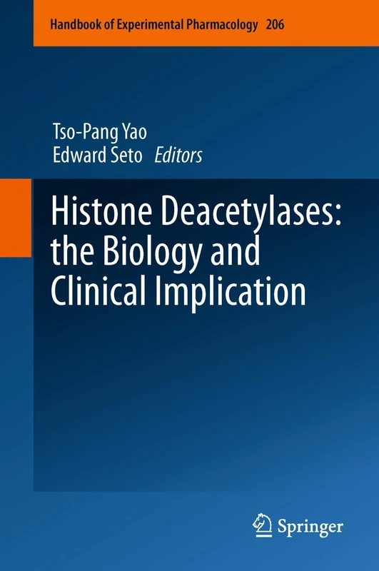 Histone Deacetylases: the Biology and Clinical Implication: 206 (Handbook of Experimental Pharmacology, 206)