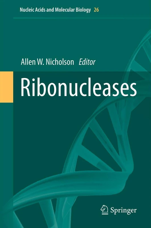Ribonucleases: 26 (Nucleic Acids and Molecular Biology, 26)
