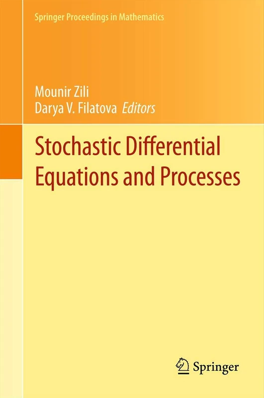 Stochastic Differential Equations and Processes: SAAP, Tunisia, October 7-9, 2010 (Springer Proceedings in Mathematics, 7)
