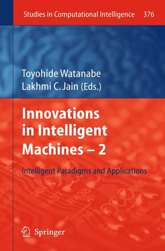 Innovations in Intelligent Machines -2: Intelligent Paradigms and Applications: 376 (Studies in Computational Intelligence, 376) - Image 1
