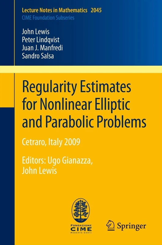Regularity Estimates for Nonlinear Elliptic and Parabolic Problems: Cetraro, Italy 2009: 2045 (Lecture Notes in Mathematics, 2045)