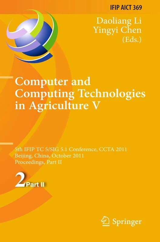 Computer and Computing Technologies in Agriculture: 5th IFIP TC 5, SIG 5.1 International Conference, CCTA 2011, Beijing, China, October 29-31, 2011, ... and Communication Technology, 369)