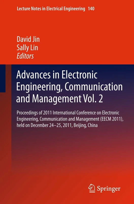 Advances in Electronic Engineering, Communication and Management Vol.2: Proceedings of the EECM 2011 International Conference on Electronic ... Notes in Electrical Engineering, 140)