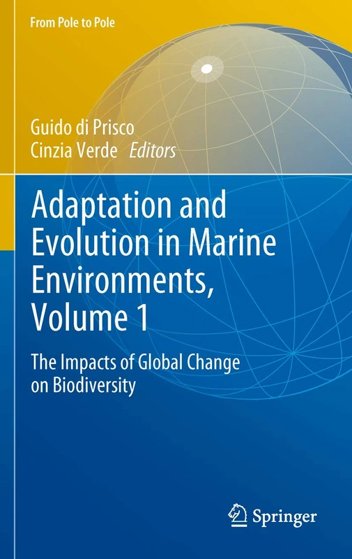 Adaptation and Evolution in Marine Environments, Volume 1: The Impacts of Global Change on Biodiversity (From Pole to Pole)