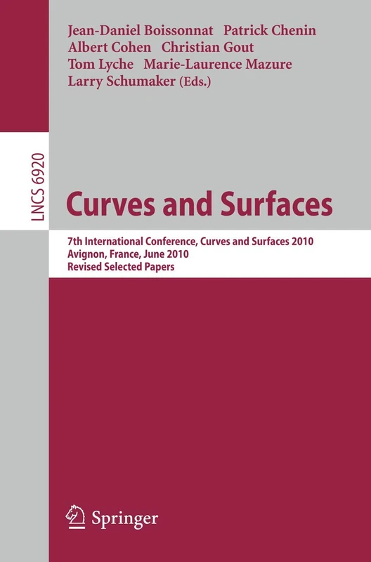Curves and Surfaces: 7th International Conference, Avignon, France, June 24-30, 2010, Revised Selected Papers: 6920 (Lecture Notes in Computer Science, 6920)