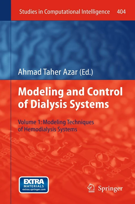 Modelling and Control of Dialysis Systems: Volume 1: Modeling Techniques of Hemodialysis Systems: 404 (Studies in Computational Intelligence, 404)