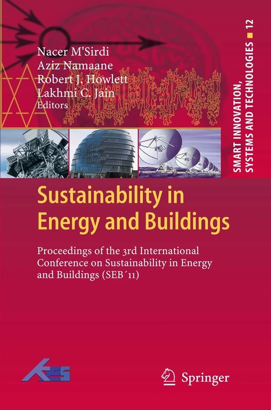 Sustainability in Energy and Buildings: Proceedings of the 3rd International Conference on Sustainability in Energy and Buildings (SEB´11): 12 (Smart Innovation, Systems and Technologies, 12)