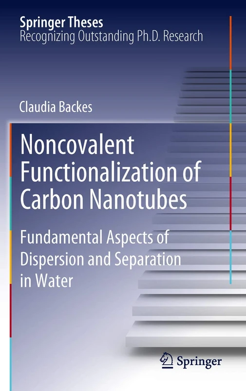 Noncovalent Functionalization of Carbon Nanotubes: Fundamental Aspects of Dispersion and Separation in Water (Springer Theses)