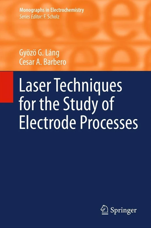 Laser Techniques for the Study of Electrode Processes (Monographs in Electrochemistry)