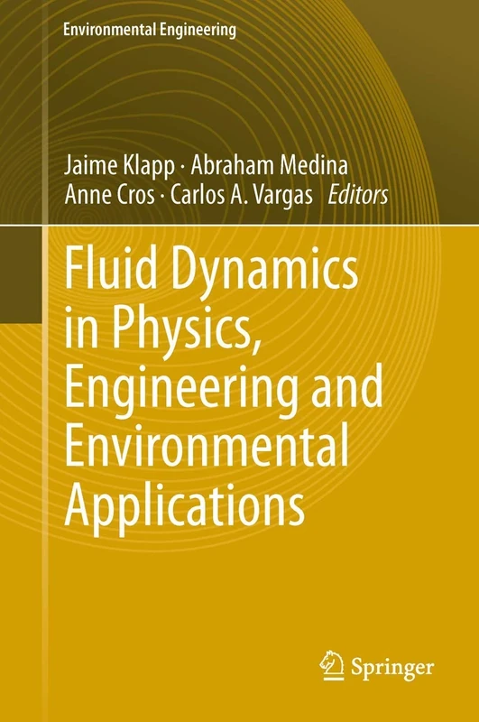 Fluid Dynamics in Physics, Engineering and Environmental Applications (Environmental Science and Engineering)