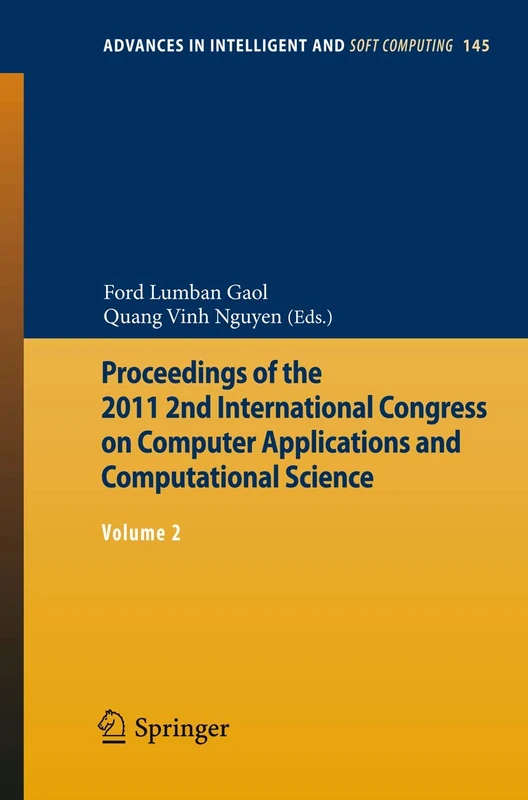 Proceedings of the 2011 2nd International Congress on Computer Applications and Computational Science: Volume 2: 145 (Advances in Intelligent and Soft Computing, 145)