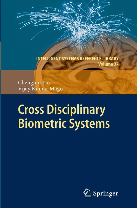 Cross Disciplinary Biometric Systems: 37 (Intelligent Systems Reference Library, 37)