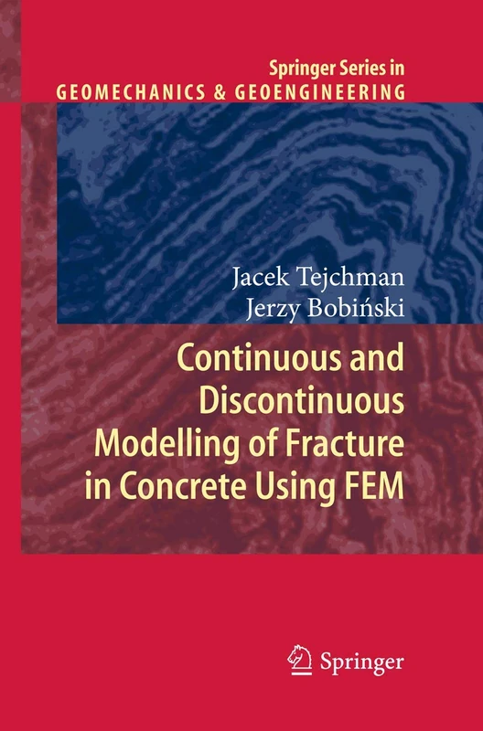 Continuous and Discontinuous Modelling of Fracture in Concrete Using FEM (Springer Series in Geomechanics and Geoengineering)