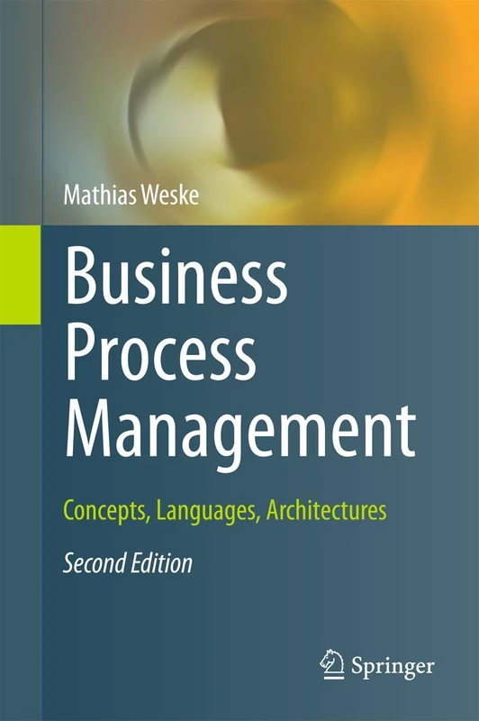 Business Process Management: Concepts, Languages, Architectures