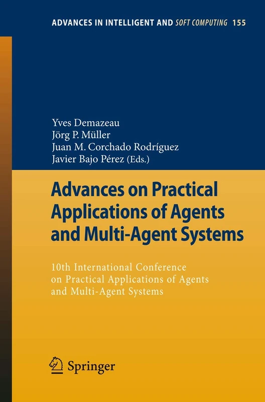 Advances on Practical Applications of Agents and Multi-Agent Systems: 10th International Conference on Practical Applications of Agents and ... in Intelligent and Soft Computing, 155)