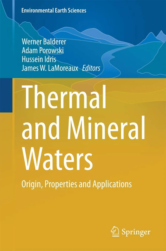 Thermal and Mineral Waters: Origin, Properties and Applications (Environmental Earth Sciences)