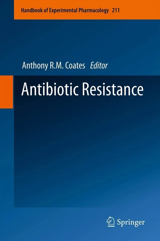 Antibiotic Resistance: 211 (Handbook of Experimental Pharmacology, 211)