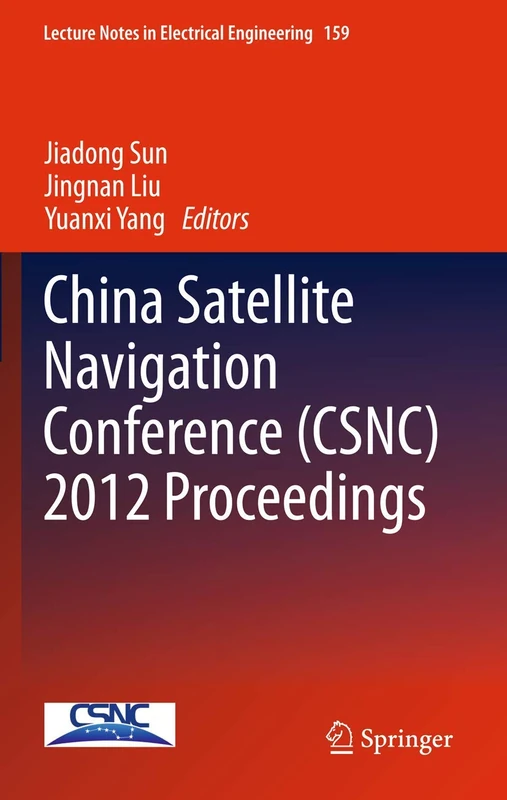 China Satellite Navigation Conference (CSNC) 2012 Proceedings: 159 (Lecture Notes in Electrical Engineering, 159)