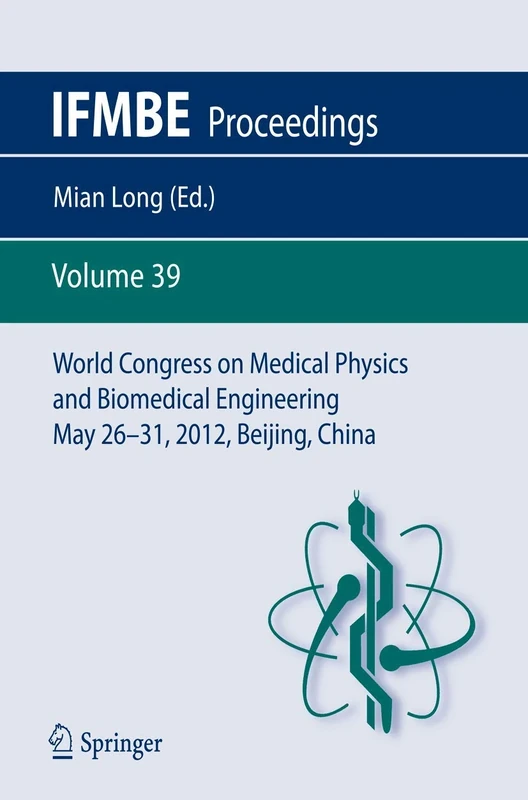 World Congress on Medical Physics and Biomedical Engineering May 26-31, 2012, Beijing, China: 39 (IFMBE Proceedings, 39)
