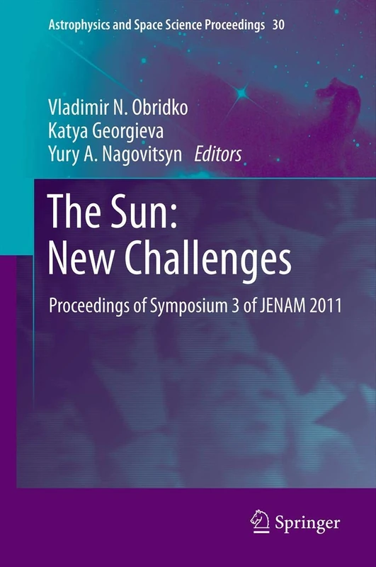 The Sun: New Challenges: Proceedings of Symposium 3 of JENAM 2011: 30 (Astrophysics and Space Science Proceedings, 30)