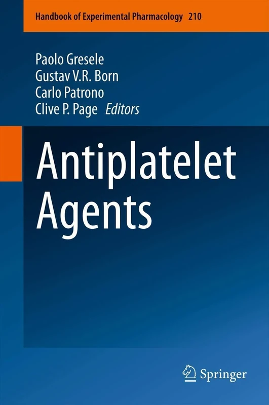Antiplatelet Agents: 210 (Handbook of Experimental Pharmacology, 210)