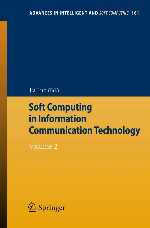 Soft Computing in Information Communication Technology: Volume 2: 161 (Advances in Intelligent and Soft Computing, 161)