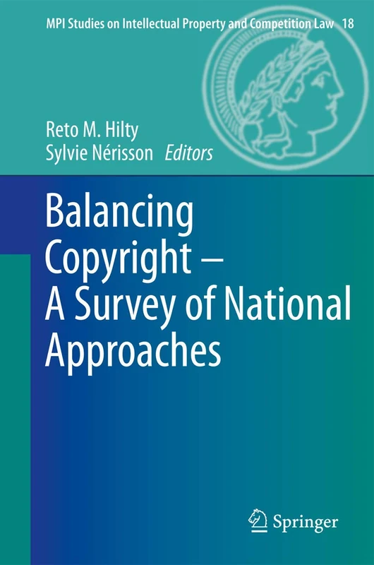 Balancing Copyright - A Survey of National Approaches: 18 (MPI Studies on Intellectual Property and Competition Law, 18)