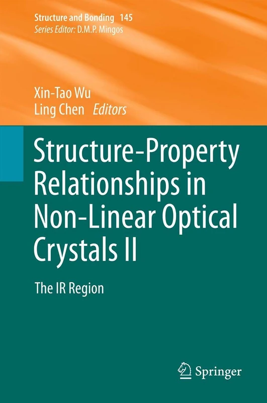 Structure-Property Relationships in Non-Linear Optical Crystals II: The IR Region: 145 (Structure and Bonding, 145)