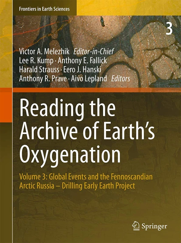 Reading the Archive of Earth’s Oxygenation: Volume 3: Global Events and the Fennoscandian Arctic Russia - Drilling Early Earth Project (Frontiers in Earth Sciences)