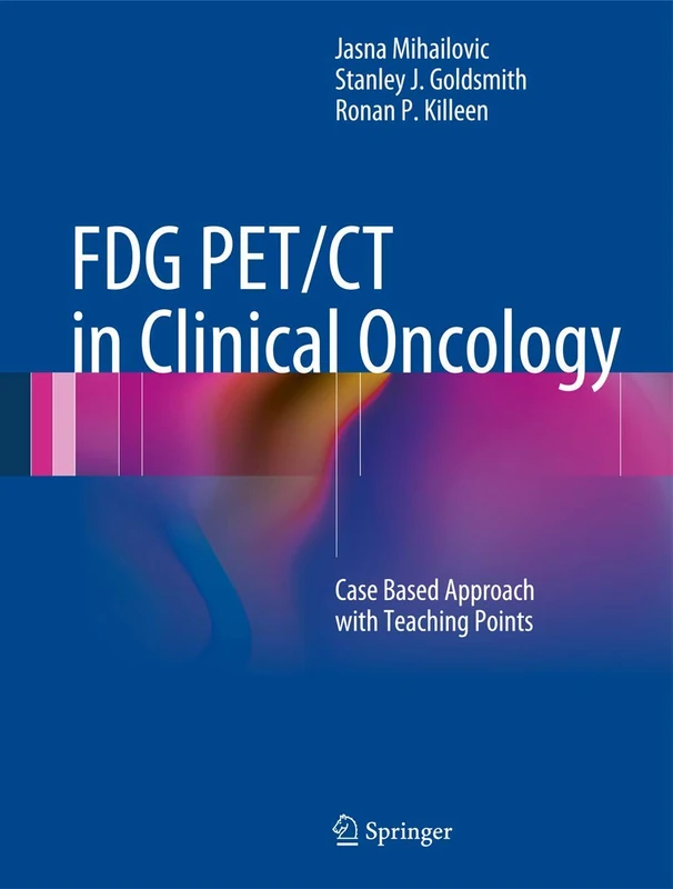 FDG PET/CT in Clinical Oncology: Case Based Approach with Teaching Points