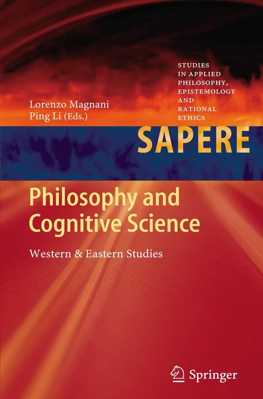 Philosophy and Cognitive Science: Western & Eastern Studies: 2 (Studies in Applied Philosophy, Epistemology and Rational Ethics, 2)
