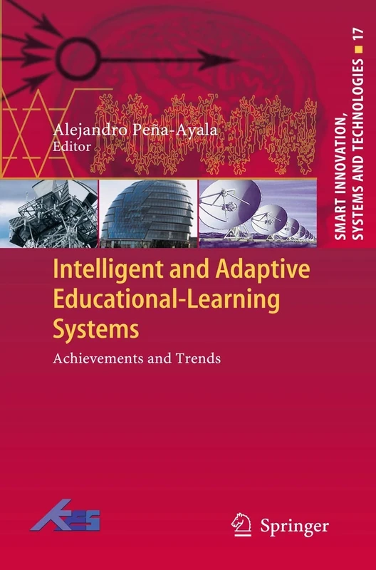 Intelligent and Adaptive Educational-Learning Systems: Achievements and Trends: 17 (Smart Innovation, Systems and Technologies, 17)