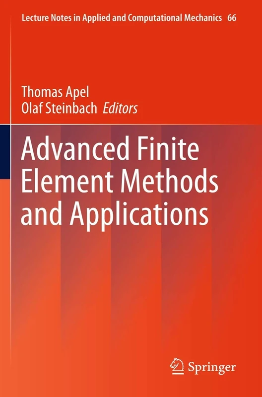 Advanced Finite Element Methods and Applications: 66 (Lecture Notes in Applied and Computational Mechanics, 66)