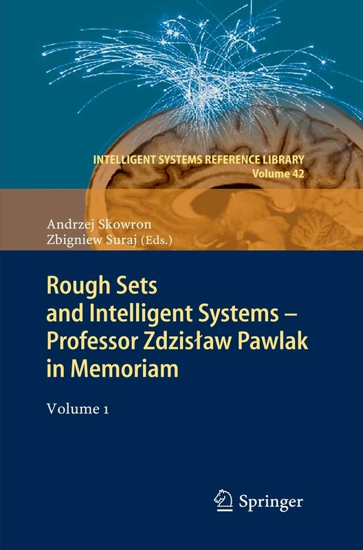 Rough Sets and Intelligent Systems - Professor Zdzisław Pawlak in Memoriam: Volume 1: 42 (Intelligent Systems Reference Library, 42)