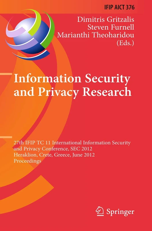 Information Security and Privacy Research: 27th IFIP TC 11 Information Security and Privacy Conference, SEC 2012, Heraklion, Crete, Greece, June 4-6, ... and Communication Technology, 376)